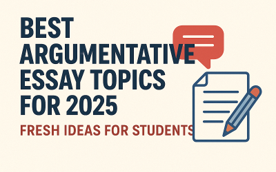 Best Argumentative Essay Topics for 2025: Fresh Ideas for Students