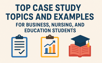 Top Case Study Topics and Examples for Business, Nursing, and Education Students