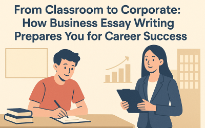 From Classroom to Corporate: How Business Essay Writing Prepares You for Career Success