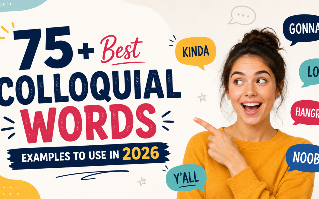 75+ Best Colloquial Words Examples to Use in 2026